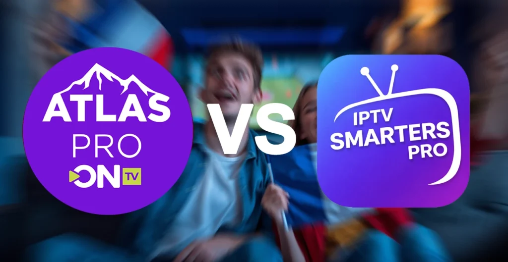 Atlas Pro ou IPTV Smarters Pro : Avantages, Inconvénients et Verdict Final 2026